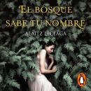 [Spanish] - El bosque sabe tu nombre Audiobook