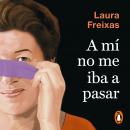 [Spanish] - A mí no me iba a pasar: Una autobiografía con perspectiva de género
