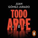 [Spanish] - Todo arde Audiobook