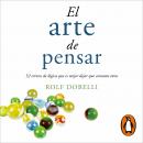 El arte de pensar: 52 errores de lógica que es mejor dejar que cometan otros Audiobook