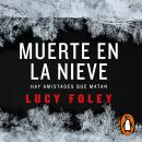 [Spanish] - Muerte en la nieve: Hay amistades que matan Audiobook