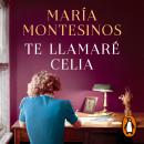 [Spanish] - Te llamaré Celia Audiobook