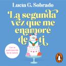 [Spanish] - La segunda vez que me enamoré de ti Audiobook