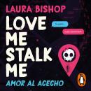 [Spanish] - Love Me, Stalk Me. Amor al acecho Audiobook