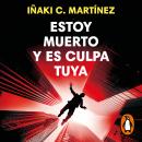 [Spanish] - Estoy muerto y es culpa tuya Audiobook