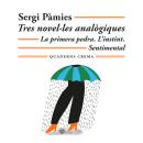 [Catalan] - Tres novel·les analògiques: La primera pedra. L'instint. Sentimental Audiobook