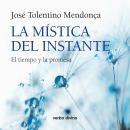 [Spanish] - La mística del instante: El tiempo y la promesa Audiobook