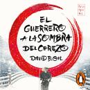 [Spanish] - El guerrero a la sombra del cerezo Audiobook