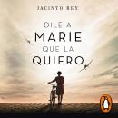 [Spanish] - Dile a Marie que la quiero Audiobook