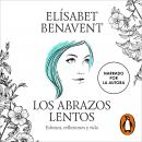 Los abrazos lentos: Esbozos, reflexiones y vida Audiobook