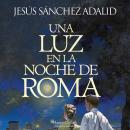[Spanish] - Una luz en la noche de Roma Audiobook