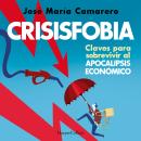 [Spanish] - Crisisfobia. Claves para sobrevivir al apocalipsis económico Audiobook