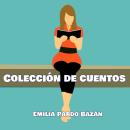 Colección de cuentos de Emilia Pardo Bazán Audiobook