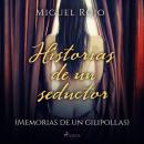 Historias de un seductor. (Memorias de un gilipollas) Audiobook