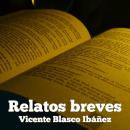 Relatos breves de Vicente Blasco Ibáñez Audiobook