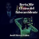 Berta Mir: El caso del falso accidente Audiobook