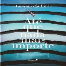 Até que nada mais importe: Como viver longe de um mundo de performances religiosas e mais próximo do Audiobook