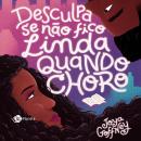 [Portuguese] - Desculpa se não fico linda quando choro Audiobook
