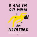 [Portuguese] - O Ano em que Morri em Nova York: um romance sobre amar a si próprio Audiobook