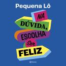[Portuguese] - Na dúvida, escolha ser feliz Audiobook