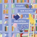 [Portuguese] - O gato que salvou a biblioteca: Aguardada sequência de O Gato que amava Livros, de Sosuke Natsukawa Audiobook