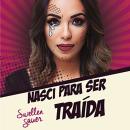 Nasci para ser Traída (Integral), Swellen Sauer