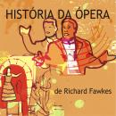 História da Ópera Audiobook