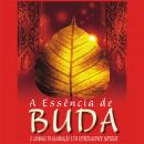 A essência de Buda: O caminho da iluminação e da espiritualidade superior Audiobook