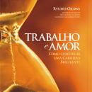 Trabalho e amor: Como construir uma carreira brilhante Audiobook