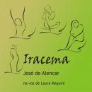 Iracema: A virgem dos lábios de mel Audiobook