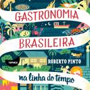[Portuguese] - Gastronomia brasileira: na linha do tempo Audiobook