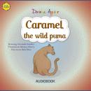 Caramel, the wild puma: The 7 Virtues – Stories from Hawk's Little Ranch - Vol 6 Audiobook