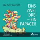 Eins, zwei, drei - ein Papagei! (Ungekürzt) Audiobook