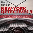 New York Detectives, 3: Ein Sarg für den Prediger (Ungekürzt) Audiobook
