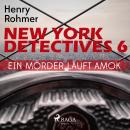 New York Detectives, 6: Ein Mörder läuft Amok (Ungekürzt) Audiobook