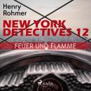 New York Detectives, 12: Feuer und Flamme (Ungekürzt) Audiobook