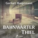 [German] - Bahnwärter Thiel (Ungekürzt) Audiobook