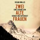 [German] - Zwei alte Frauen - Eine Legende von Verrat und Tapferkeit (Ungekürzt) Audiobook