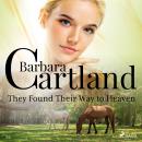 They Found Their Way to Heaven (Barbara Cartland’s Pink Collection 26) Audiobook