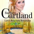 Love Rescues Rosanna (Barbara Cartland’s Pink Collection 19) Audiobook