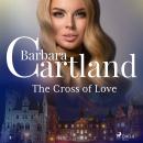 The Cross of Love (Barbara Cartland’s Pink Collection 1) Audiobook