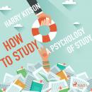 How to Study - A Psychology Of Study Audiobook