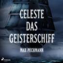 [German] - Celeste - das Geisterschiff (Ungekürzt) Audiobook
