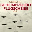 [German] - Geheimprojekt Flugscheibe Audiobook