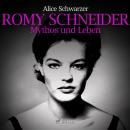[German] - Romy Schneider - Mythos und Leben (Ungekürzt) Audiobook