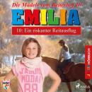 Emilia - Die Mädels vom Reiterhof, 10: Ein riskanter Reitausflug (Ungekürzt) Audiobook