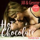 [German] - Jill & George - Hot Chocolate (L.A. Roommates), Episode 1.2 (Ungekürzt) Audiobook