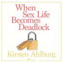 When Sex Life Becomes Deadlock Audiobook