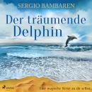 [German] - Der träumende Delphin - Eine magische Reise zu dir selbst Audiobook