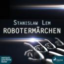 Robotermärchen (Ungekürzt) Audiobook